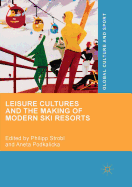 Leisure Cultures and the Making of Modern Ski Resorts