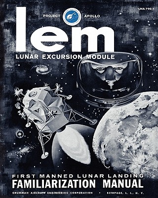 LEM Lunar Excursion Module Familiarization Manual - Engineering Co, Grumman Aircraft