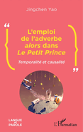 L'emploi de l'adverbe alors dans Le Petit Prince: Temporalit? et causalit?