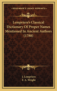 Lempriere's Classical Dictionary of Proper Names Mentioned in Ancient Authors (1788)