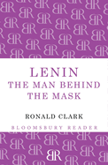 Lenin: The Man Behind the Mask