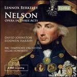 Lennox Berkeley: Nelson - Opera in Three Acts