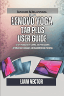 Lenovo Yoga Tab Plus User Guide: Setup, Productivity, Gaming, and Professional Optimization Techniques for Maximum Device Potential