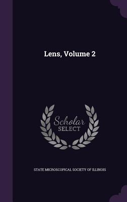Lens, Volume 2 - State Microscopical Society of Illinois (Creator)