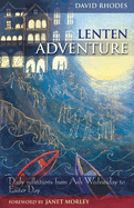 Lenten Adventure: Daily Reflections from Ash Wednesday to Easter Day