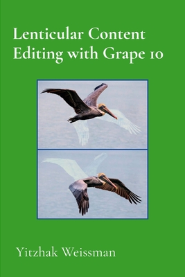 Lenticular Content Editing with Grape 10 - Weissman, Yitzhak