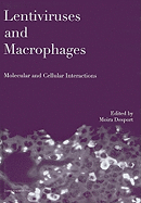 Lentiviruses and Macrophages: Molecular and Cellular Interactions