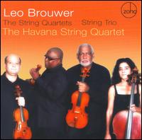 Leo Brouwer: The String Quartets; String Trio - Deborah Yamak (cello); Eugenio Vald�s (violin); Havana String Quartet; Jorge Hern�ndez (viola);...