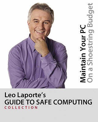 Leo Laporte's Guide to Safe Computing - Laporte, Leo, and Soper, Mark Edward, and Walker, Andy