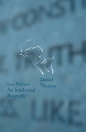 Leo Strauss: An Intellectual Biography