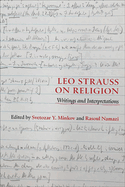Leo Strauss on Religion: Writings and Interpretations