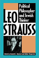 Leo Strauss: Political Philosopher and Jewish Thinker
