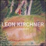 Leon Kirchner: Orchestral Works - Alexander Heller (bassoon); Allan Vogel (oboe); Allen Beard (percussion); Diana Hoagland (soprano); James Buswell (violin);...