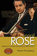 Leonard Rose: America's Golden Age and Its First Cellist