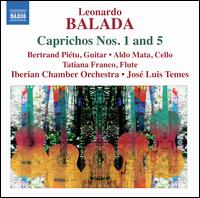 Leonardo Balada: Caprichos Nos. 1 & 5 - Aldo Mata (cello); Bertrand Pi�tu (guitar); Tatiana Franco (flute); Iberian Chamber Orchestra; Jos� Luis Temes (conductor)