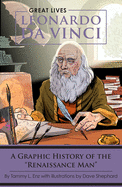 Leonardo Da Vinci: A Graphic History of the "renaissance Man"