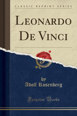 Leonardo de Vinci (Classic Reprint) - Rosenberg, Adolf