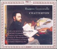 Leoncavallo: Chatterton - Enrica Bassano (vocals); Fabrizio Neri (vocals); Iacobone Cesidio (vocals); Massimiliano Fiorini (vocals);...