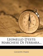 Leonello D'Este: Marchese Di Ferrara...
