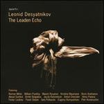 Leonid Desyatnikov: The Leaden Echo