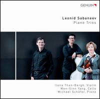 Leonid Sabaneev: Piano Trios - Ilona Then-Bergh (violin); Michael Sch�fer (piano); Wen-Sinn Yang (cello)