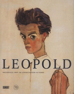 Leopold: Masterpieces from the Leopold Museum in Vienna
