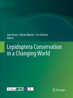 Lepidoptera Conservation in a Changing World - Dover, John (Editor), and Warren, Martin (Editor), and Shreeve, Tim (Editor)