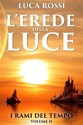 L'Erede Della Luce - Rossi, Luca