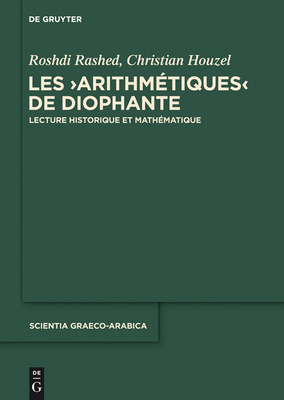 Les "Arithm?tiques" de Diophante - Rashed, Roshdi, and Houzel, Christian