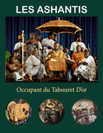 Les Ashantis: Occupant du tabouret d'or