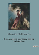 Les Cadres Sociaux de La Memoire