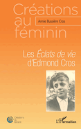Les ?clats de vie d'Edmond Cros