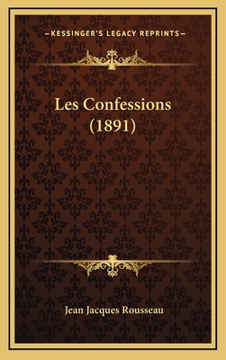 Les Confessions (1891) - Rousseau, Jean Jacques