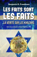 Les faits sont les faits, la v?rit? sur les Khazars (Annotated): Suivi de son discours ? l'h?tel Willard en 1961