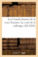 Les Grands Drames de la Cour d'Assises. Le Cur? de la Collonges