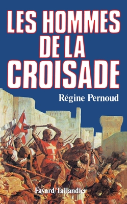 Les Hommes de la Croisade - Pernoud-R