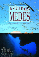 Les Illes Medes: Guia Per Visitar-Les