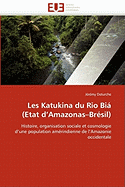 Les Katukina Du Rio Bia (Etat D''Amazonas Bresil)