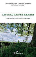 Les mauvaises herbes: Une ?ducation sous contraintes