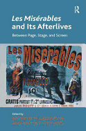 Les Mis�rables and Its Afterlives: Between Page, Stage, and Screen