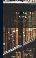 Les Oracles Sibyllins: Ou, La Suite Des Souvenirs Proph?tiques