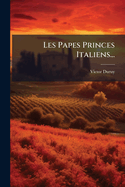 Les Papes Princes Italiens...