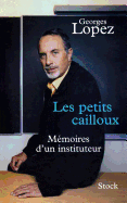 Les petits cailloux: M?moires d'un instituteur