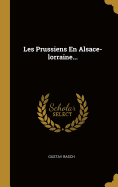 Les Prussiens En Alsace-Lorraine...