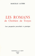 Les Romans de Chretien de Troyes: Leur Perspective Proverbiale Et Gnomique