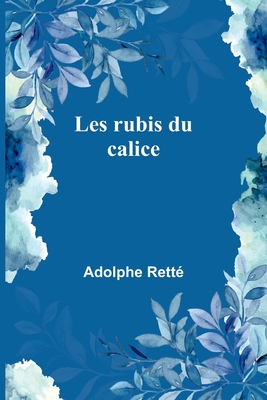 Les rubis du calice - Rett?, Adolphe