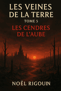 Les Veines de la Terre: Les Cendres de L Aube