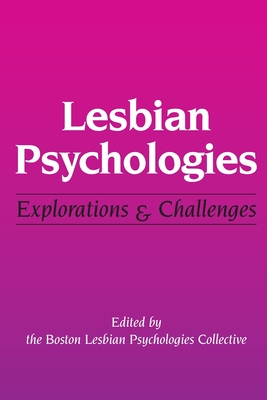 Lesbian Psychologies: Explorations and Challenges - Boston Lesbian Psychologies Collective (Editor), and Sahli, Lee (Editor), and Cavallaro, Zevy (Editor)