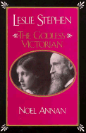 Leslie Stephen: The Godless Victorian