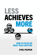 Less Achieves More: How to Focus on What Truly Matters